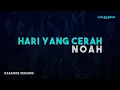 Download Lagu NOAH – Hari Yang Cerah (Karaoke Version)