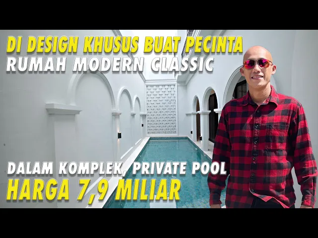 Di Design Khusus Buat Pecinta Rumah Modern Classic | Dalam Komplek, Private Pool | Harga 7,9 Miliar