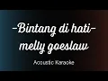 Download Lagu Bintang di hati - Melly goeslaw - Acoustic Karaoke