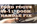 How to FIX 2008-2011 Ford Focus Door handle