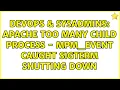 DevOps SysAdmins Apache too many child process - mpm