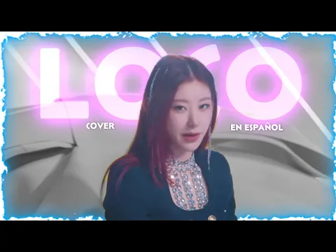 Download MP3 (ITZY) LOCO - COVER EN ESPAÑOL| NIGHT LIGHT OFICIAL