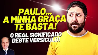 UM DOS VERSOS MAIS MAL COMPRENDIDOS DA BÍBLIA (minha graça te basta)