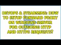 How to setup forward proxy on Windows server for outgoing HTTP and HTTPS requests