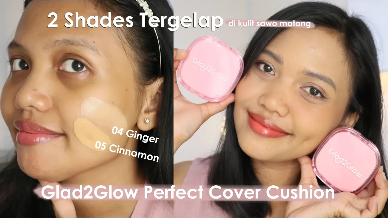 GLAD2GLOW PERFECT COVER CUSHION Shade 04 Ginger & 05 Cinnamon di Kulit Sawo Matang GLAD2GLOW PERFECT COVER CUSHION Shade 04 Ginger & 05 Cinnamon di Kulit Sawo Matang