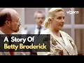 A Story of Betty Broderick Linda Kolkena Dan Brodrick Their Chidrens