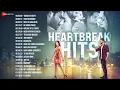 Heartbreak Hits - Sad Songs💔 | Non-Stop Sad Songs | Rula Ke Gaya Ishq, Mera Intkam Dekhegi \u0026 More