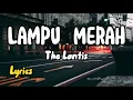 Download Lagu The Lantis  -  Lampu Merah  (  Lirik  )