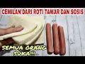 IDE JAJANAN MUMER !!OLAHAN ROTI TAWAR DENGAN SOSIS JADI CEMILAN SEENAK INI SAAT BERBUKA PUASA