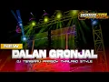 Download Lagu DJ DALAN GRONJAL •  Pargoy Thailand Style Terbaru Yang Lagi Viral❗❗❗