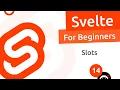Svelte Tutorial for Beginners - Slots