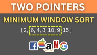 Shortest Unsorted Continuous Subarray Problem Two Pointers Pattern FAANG Interview