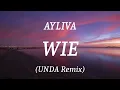AYLIVA - WIE (UNDA Remix), (lyrics)