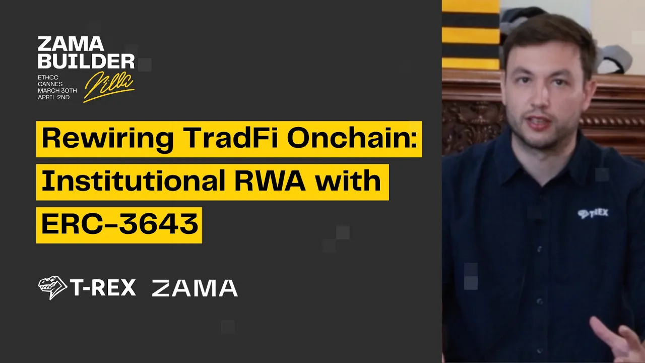 Rewriting TradFi Onchain: Institutional RWA with ERC-3643, T-REX Network | Zama Builder Villa EthCC9