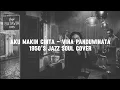 Lagu Aku Makin Cinta - 1950's Jazz Soul Cover (ft. Vintage Vibes \u0026 Velvet Voice) @sascartimothy 
