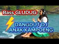 Download Lagu DANGDUT DJ ANAK KAMPOENG BASS GLUDUG @Riyan-t9f