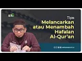 Download Lagu Tips Melancarkan atau Menambah Hafalan Al-Qur'an - Ustadz Adi Hidayat