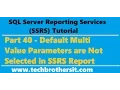 SSRS Tutorial 40 - Default Multi Value Parameters are Not Selected in SSRS Report