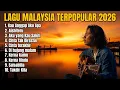 Lagu Lagu Malaysia Terbaru 2026 Full Album Slow Rock Malaysia