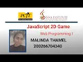 JavaScript 2D Game Development 1st Year Semester 01 Java Institute Malinda Thamel