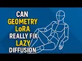 Can Geometry LoRA REALLY Fix Lazy Diffusion Issues