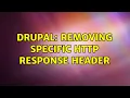 Drupal Removing specific HTTP response header