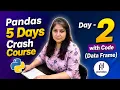 Pandas 5 Days Crash Course Day 2 DataFrame Explained Data Analyst and Data Science Learning