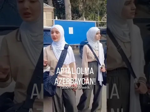 Aptal olma Azerbaycan!