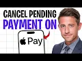 How to Cancel Pending Payment on Apple Pay 2026 Stop Your Payment FAST