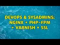 DevOps SysAdmins nginx php-fpm varnish ssl 3 Solutions