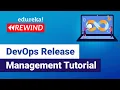 DevOps Release Management Tutorial DevOps Tutorial DevOps Training Edureka DevOps Rewind - 3