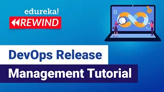 DevOps Release Management Tutorial DevOps Tutorial DevOps Training Edureka DevOps Rewind - 3