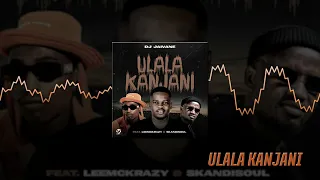 dj jaivane ulala kanjani ft leemckrazy and skandisoul audio visual 