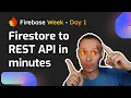Firestore to REST API in minutes - Firebase Week Day 1
