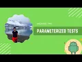 Android Tips - Unit testing with parameterized tests