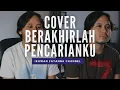 Lagu Berakhirlah Pencarianku - Hafiz Suip \u0026 Ernie Zakri Cover By Ikhwan Fatanna