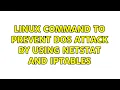 linux command to prevent dos attack by using netstat and iptables 2 Solutions