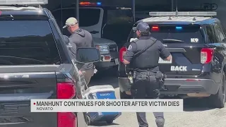 Manhunt continues in Novato after shooting victim dies