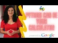 11-Python Can Be Your Calculator python crash course by google python for beginners