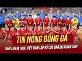 Download Lagu Tin nóng 6/7: Thái Lan bị loại, Việt Nam lập kỷ lục ĐNÁ dự Asian Cup! Indonesia mâu thuẫn với AFF