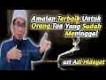 Download Lagu Amalan Untuk Orang Tua Yang Sudah Meninggal - ust adi hidayat