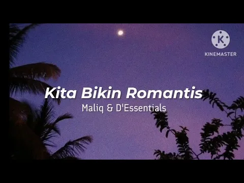Download MP3 Kita Bikin Romantis - D'Essentials \u0026 Maliq (lirik)