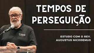 CRENTES EM TEMPO DE PERSEGUIÇÃO | Augustus Nicodemus