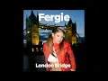 Fergie - London Bridge [Clean]