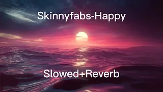 Download Skinnyfabs-Happy (Slowed\u0026Reverb remix) MP3