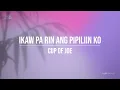 Ikaw Pa Rin Ang Pipiliin Ko - Cup of Joe [Lyrics]
