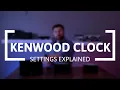 KENWOOD Clock Settings Explained