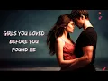 Download Lagu 💓 Girls You Loved Before You Found Me 💓 A Beautiful Romantic English Song 🎶🎶