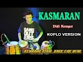 Download Lagu KASMARAN (Didi Kempot) Koplo Jandhut Version Kendang Kidal Unik Cak Beni