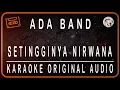 Download Lagu ADA BAND - SETINGGINYA NIRWANA - KARAOKE ORIGINAL AUDIO